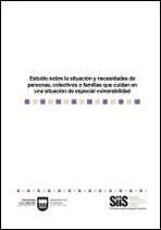 Estudio sobre la situaci&oacute;n y necesidades de personas, colectivos o familias que cuidan en una situaci&oacute;n de especial vulnerabilidad
